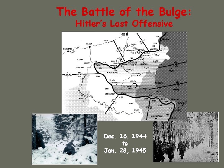 The Battle of the Bulge: Hitler’s Last Offensive Dec. 16, 1944 to Jan. 28,
