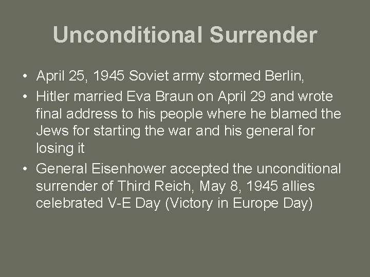 Unconditional Surrender • April 25, 1945 Soviet army stormed Berlin, • Hitler married Eva