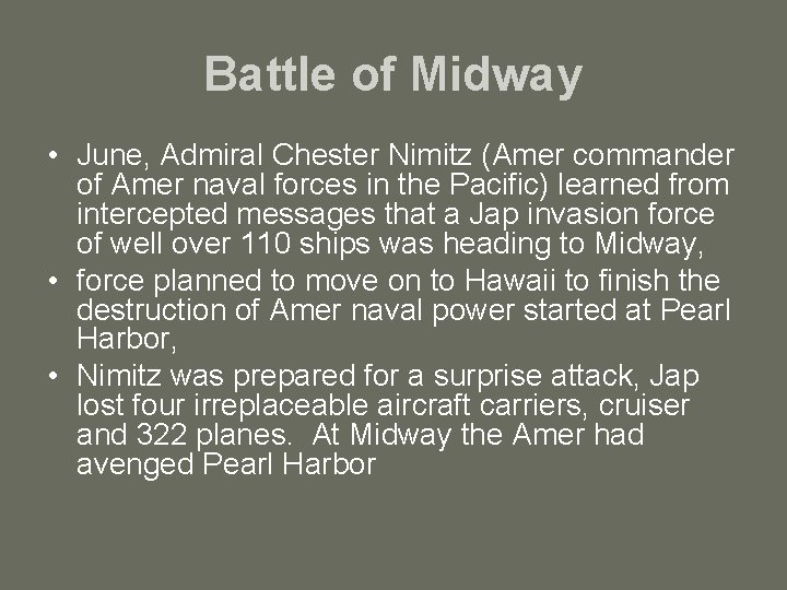 Battle of Midway • June, Admiral Chester Nimitz (Amer commander of Amer naval forces