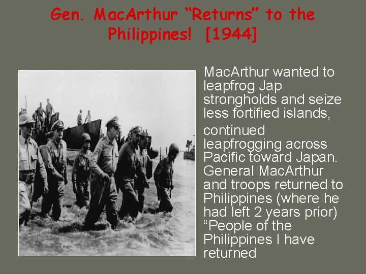 Gen. Mac. Arthur “Returns” to the Philippines! [1944] • Mac. Arthur wanted to leapfrog