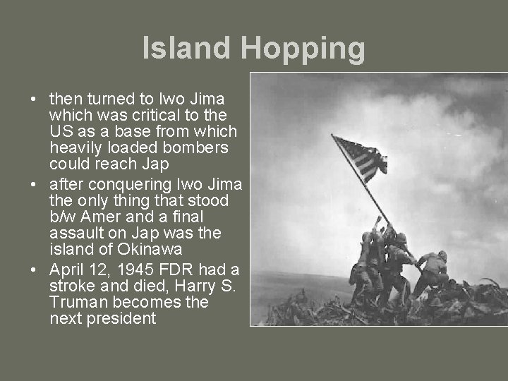 Island Hopping • then turned to Iwo Jima which was critical to the US