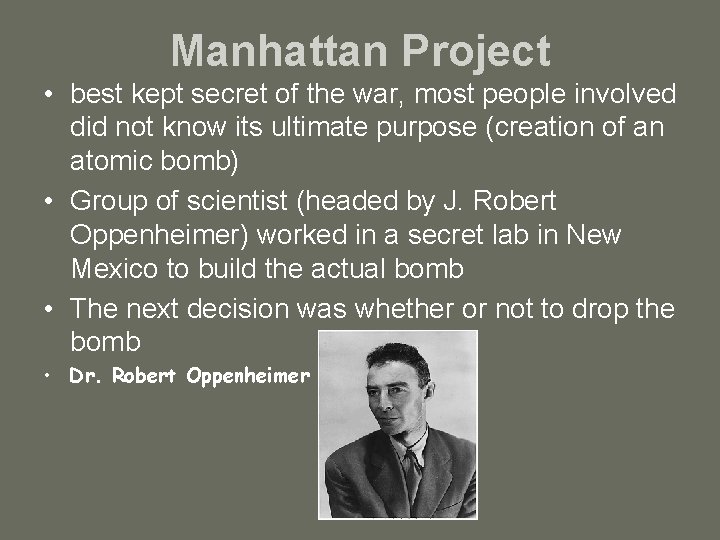 Manhattan Project • best kept secret of the war, most people involved did not
