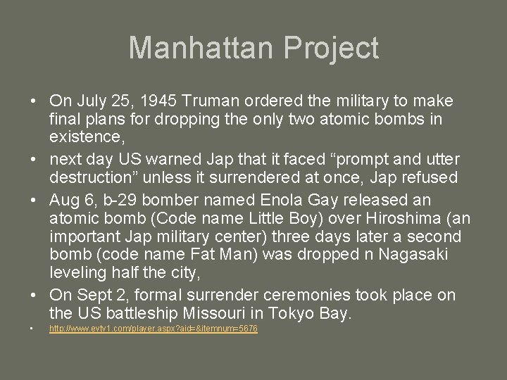 Manhattan Project • On July 25, 1945 Truman ordered the military to make final