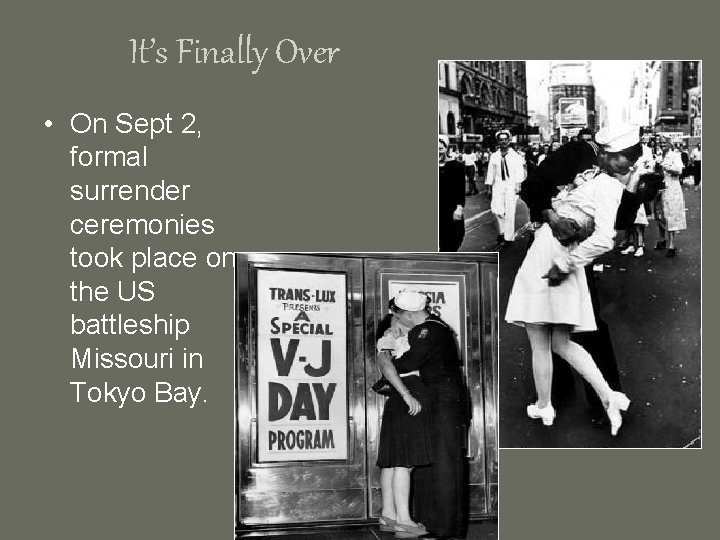It’s Finally Over • On Sept 2, formal surrender ceremonies took place on the