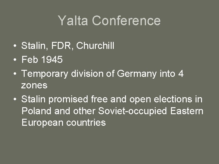 Yalta Conference • Stalin, FDR, Churchill • Feb 1945 • Temporary division of Germany