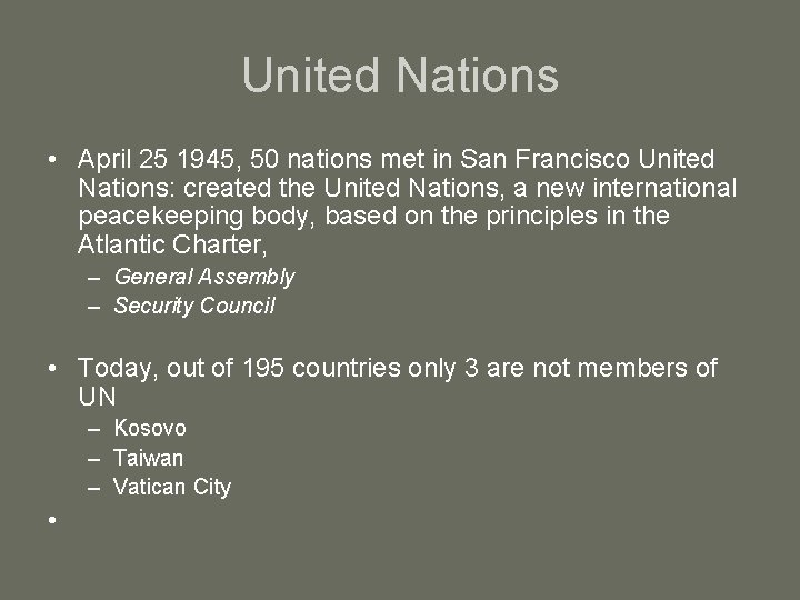 United Nations • April 25 1945, 50 nations met in San Francisco United Nations:
