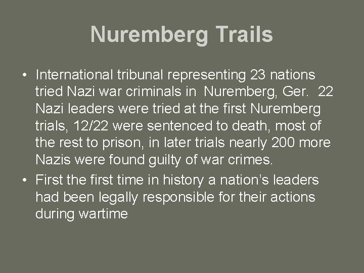 Nuremberg Trails • International tribunal representing 23 nations tried Nazi war criminals in Nuremberg,