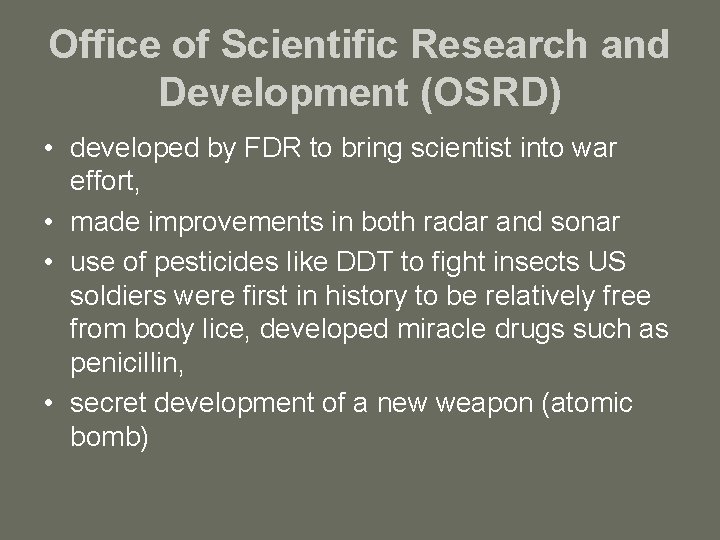 Office of Scientific Research and Development (OSRD) • developed by FDR to bring scientist