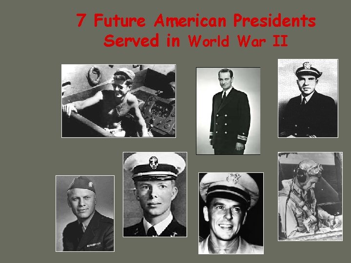 7 Future American Presidents Served in World War II 