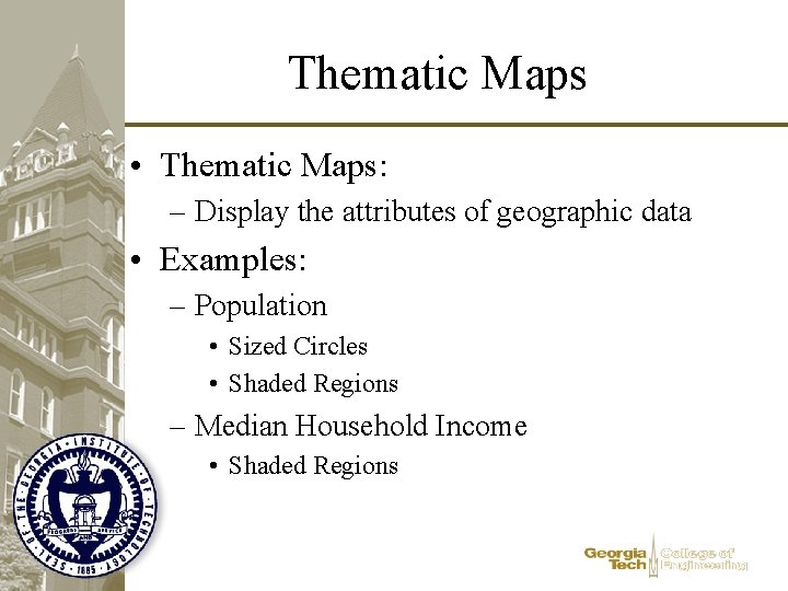 Thematic Maps • Thematic Maps: – Display the attributes of geographic data • Examples: