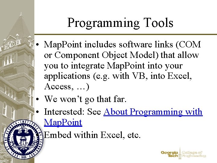 Programming Tools • Map. Point includes software links (COM or Component Object Model) that