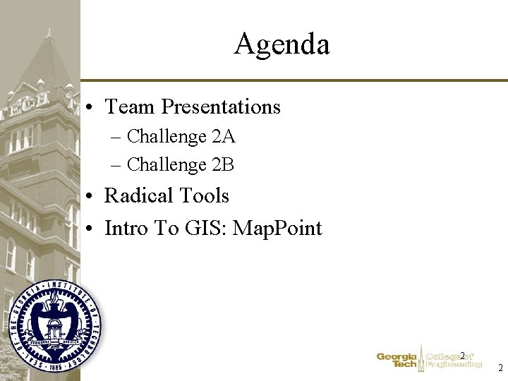 Agenda • Team Presentations – Challenge 2 A – Challenge 2 B • Radical