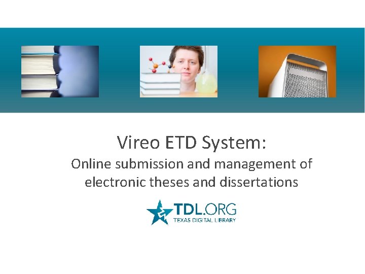 Vireo ETD System: Online submission and management of electronic theses and dissertations 