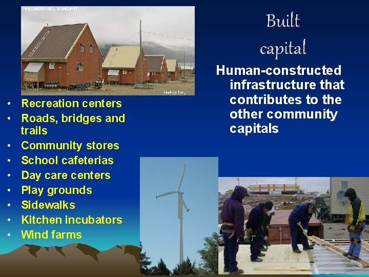 Built capital • Recreation centers • Roads, bridges and trails • Community stores •