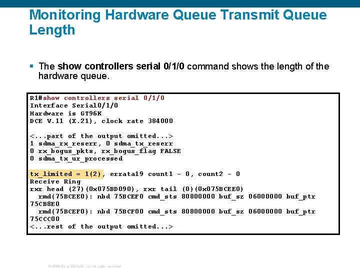 Monitoring Hardware Queue Transmit Queue Length § The show controllers serial 0/1/0 command shows