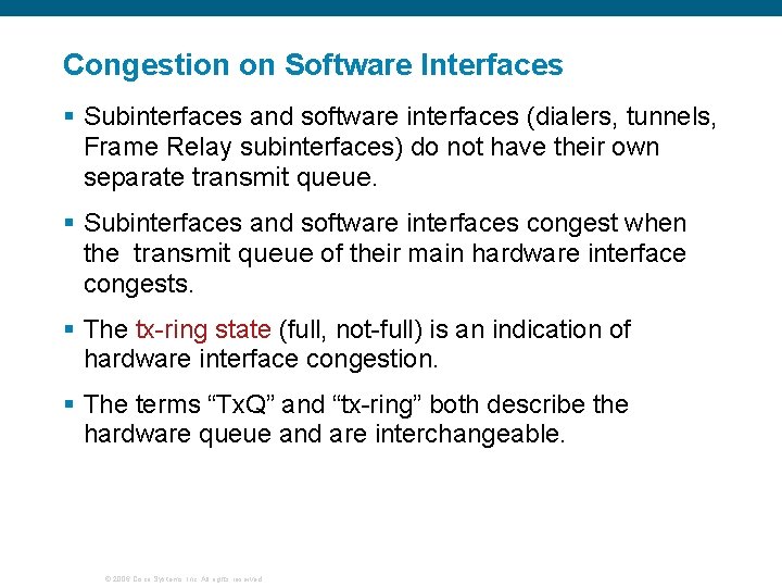 Congestion on Software Interfaces § Subinterfaces and software interfaces (dialers, tunnels, Frame Relay subinterfaces)