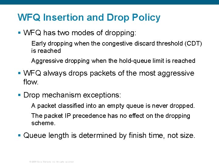 WFQ Insertion and Drop Policy § WFQ has two modes of dropping: Early dropping