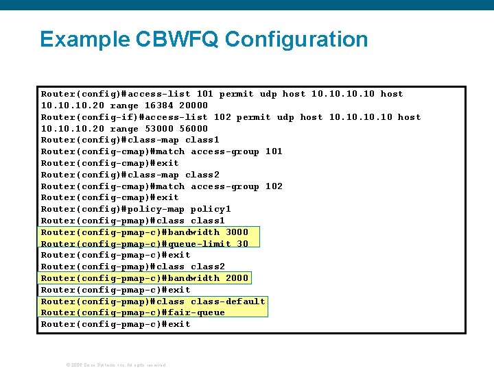 Example CBWFQ Configuration Router(config)#access-list 101 permit udp host 10. 10. 10 host 10. 10.