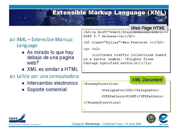 Extensible Markup Language (XML) Web Page HTML XML – Extensible Markup Language ● As