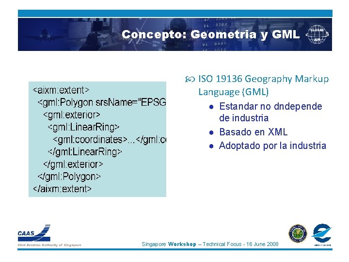 Concepto: Geometria y GML ISO 19136 Geography Markup Language (GML) ● Estandar no dndepende