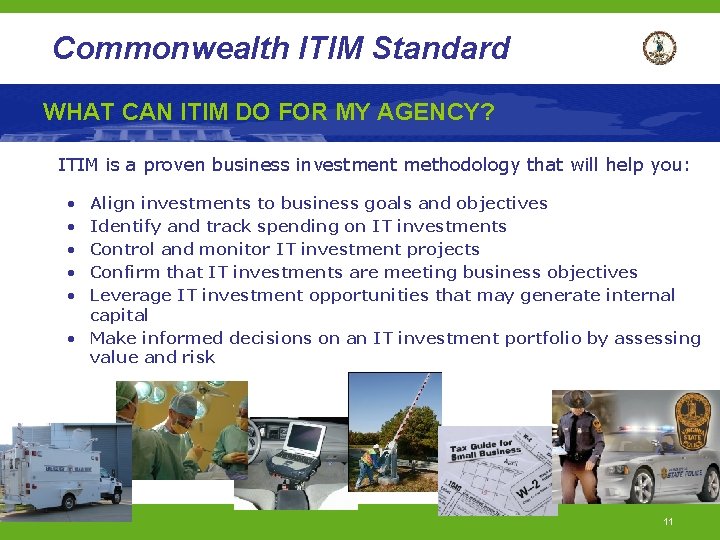 Commonwealth ITIM Standard WHAT CAN ITIM DO FOR MY AGENCY? ITIM is a proven