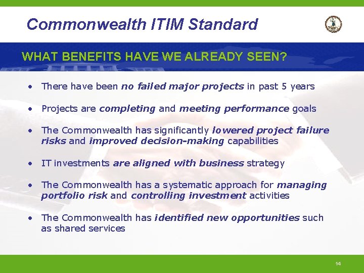 Commonwealth ITIM Standard WHAT BENEFITS HAVE WE ALREADY SEEN? • There have been no