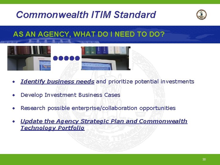 Commonwealth ITIM Standard AS AN AGENCY, WHAT DO I NEED TO DO? • Identify