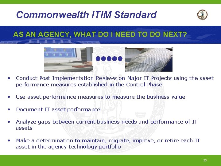 Commonwealth ITIM Standard AS AN AGENCY, WHAT DO I NEED TO DO NEXT? •