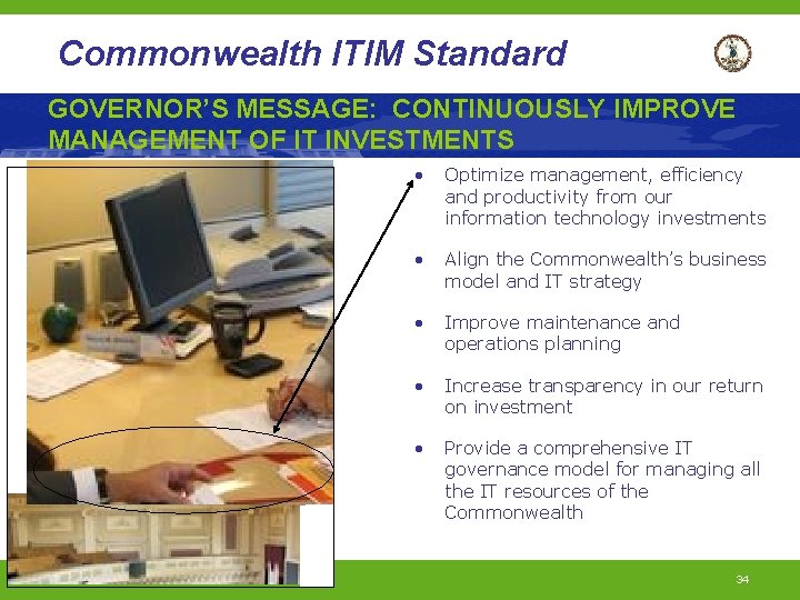 Commonwealth ITIM Standard GOVERNOR’S MESSAGE: CONTINUOUSLY IMPROVE MANAGEMENT OF IT INVESTMENTS • Optimize management,