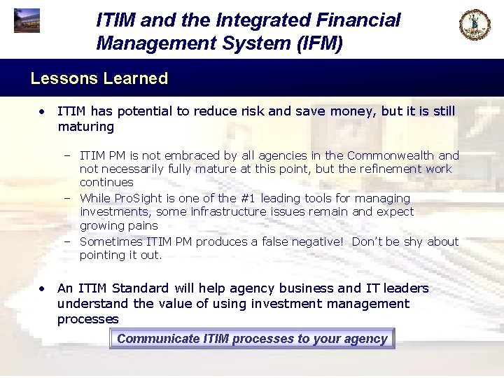 ITIM and the Integrated Financial Management System (IFM) Lessons Learned • ITIM has potential