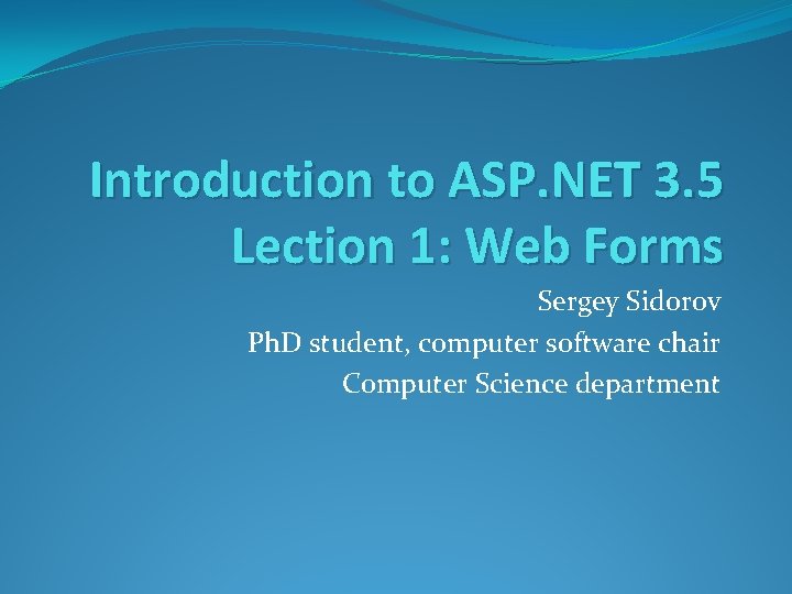 Introduction to ASP. NET 3. 5 Lection 1: Web Forms Sergey Sidorov Ph. D