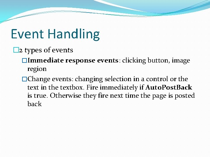 Event Handling � 2 types of events �Immediate response events: clicking button, image region