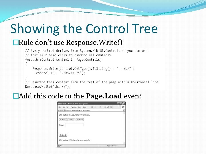 Showing the Control Tree �Rule don’t use Response. Write() �Add this code to the