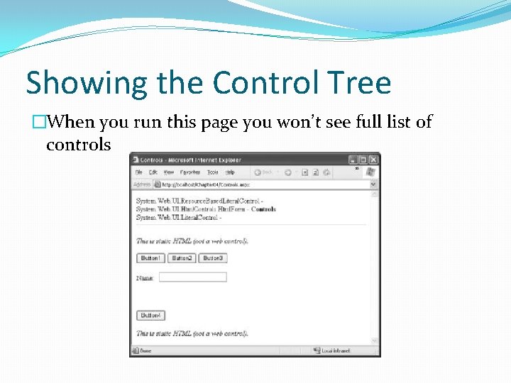 Showing the Control Tree �When you run this page you won’t see full list