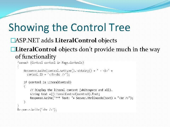 Showing the Control Tree �ASP. NET adds Literal. Control objects �Literal. Control objects don’t