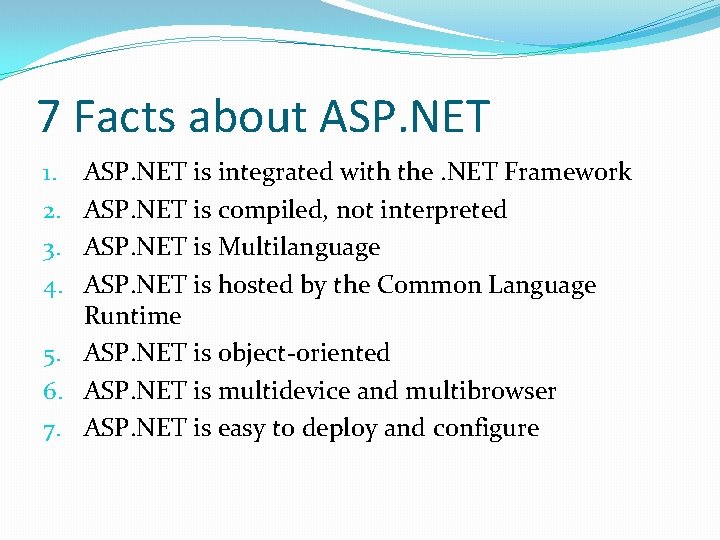 7 Facts about ASP. NET is integrated with the. NET Framework ASP. NET is