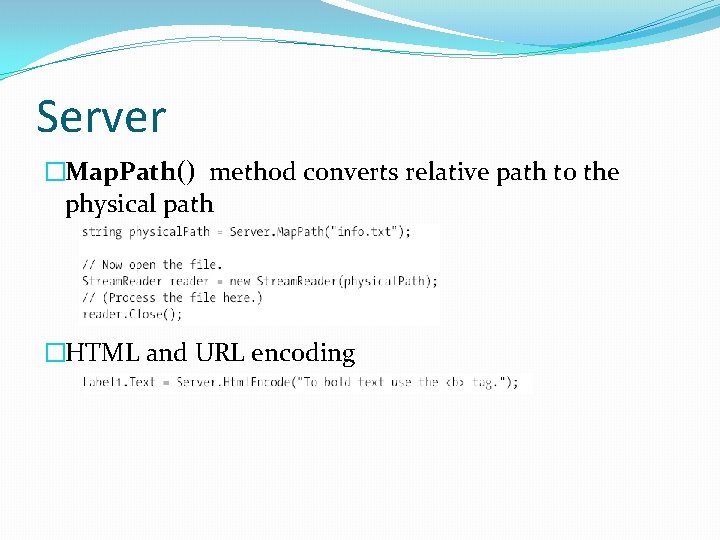 Server �Map. Path() method converts relative path to the physical path �HTML and URL