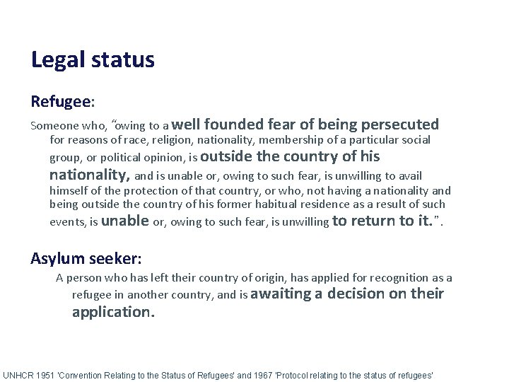 Legal status Refugee: Someone who, “owing to a well founded fear of being persecuted