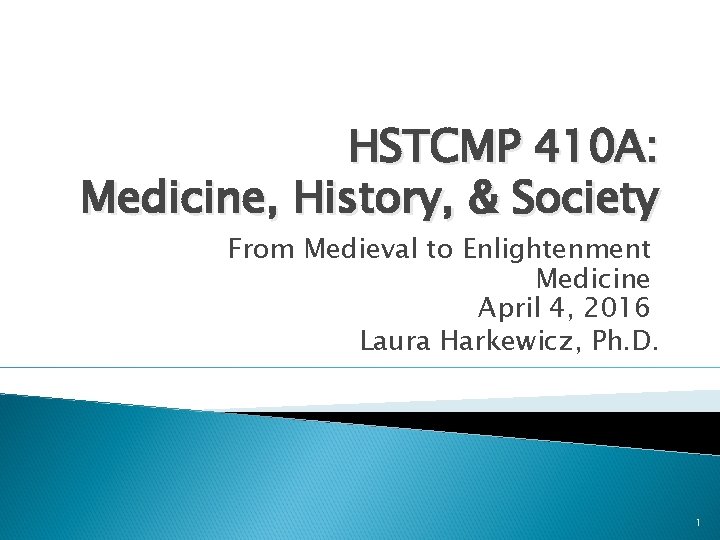 HSTCMP 410 A: Medicine, History, & Society From Medieval to Enlightenment Medicine April 4,