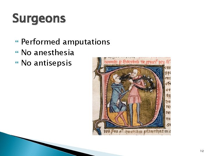 Surgeons Performed amputations No anesthesia No antisepsis 12 