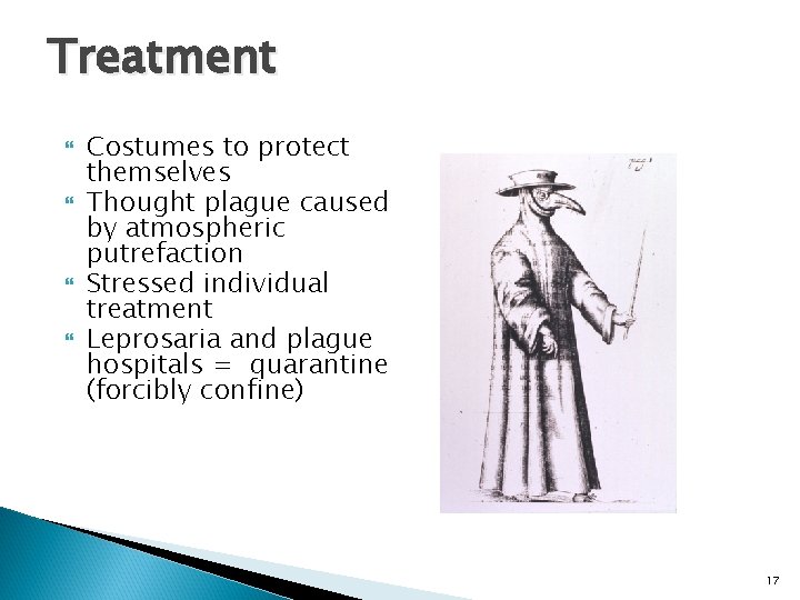 Treatment Costumes to protect themselves Thought plague caused by atmospheric putrefaction Stressed individual treatment