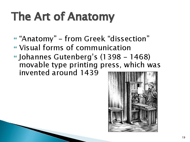 The Art of Anatomy “Anatomy” – from Greek “dissection” Visual forms of communication Johannes