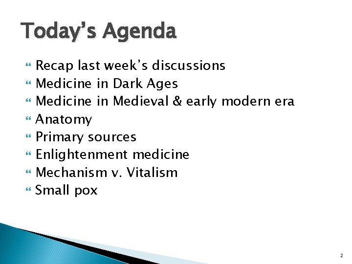 Today’s Agenda Recap last week’s discussions Medicine in Dark Ages Medicine in Medieval &