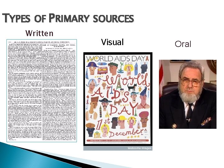 TYPES OF PRIMARY SOURCES Written Visual Oral 