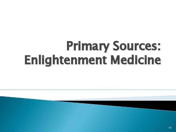 Primary Sources: Enlightenment Medicine 45 