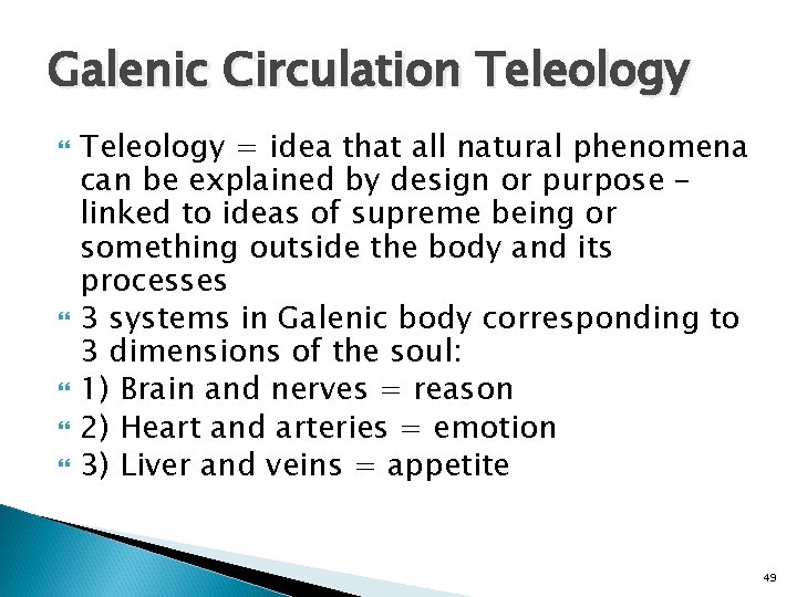Galenic Circulation Teleology = idea that all natural phenomena can be explained by design