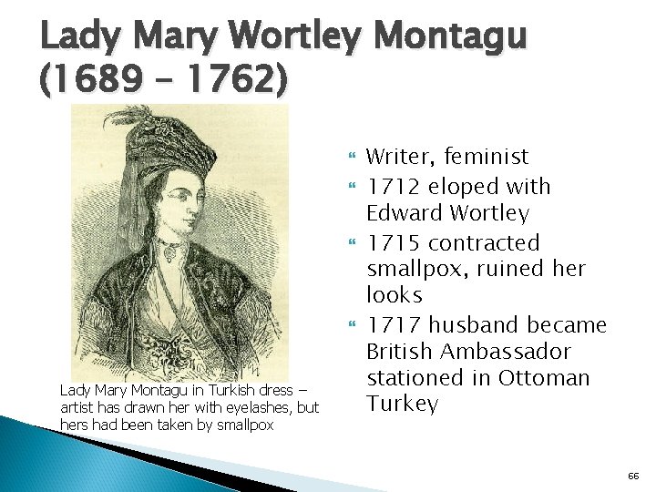 Lady Mary Wortley Montagu (1689 – 1762) Lady Mary Montagu in Turkish dress –
