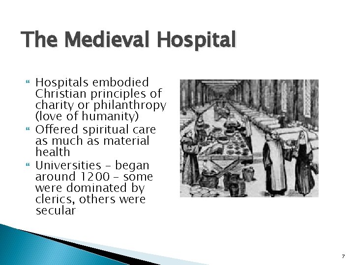 The Medieval Hospital Hospitals embodied Christian principles of charity or philanthropy (love of humanity)