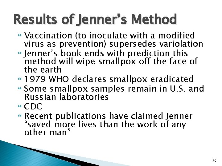 Results of Jenner’s Method Vaccination (to inoculate with a modified virus as prevention) supersedes
