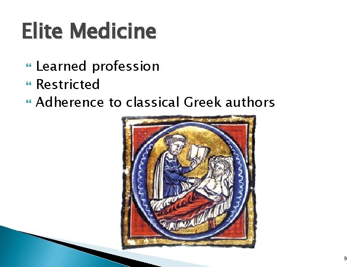 Elite Medicine Learned profession Restricted Adherence to classical Greek authors 9 